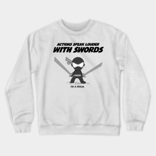 Actions Speak Loud With Swords x I'M A NINJA Crewneck Sweatshirt